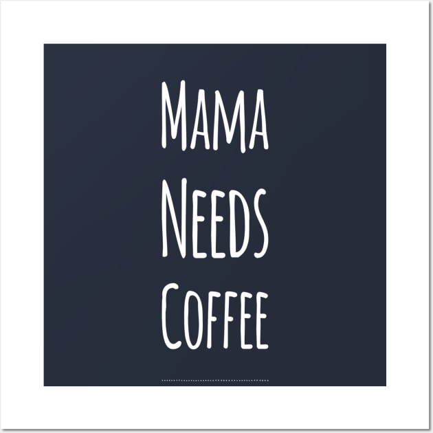 Mama Needs Coffee | Coffee Lovers Gift | Mothers Day Gift Wall Art by DesignsbyZazz